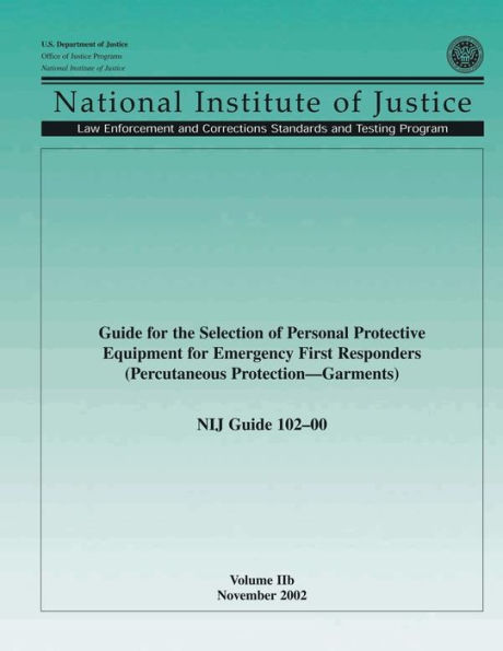NIJ Guide 102-00, Volume IIb: Guide for the Selection of Personal Protection Equipment for Emergency First Responders (Percutaneous Protection Garments)