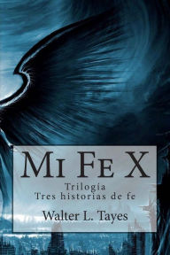 Title: Mi Fe x: Trilogia, Author: Walter L Tayes
