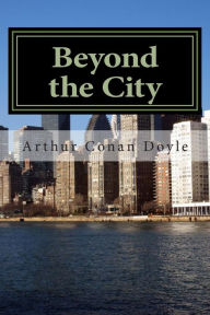 Title: Beyond the City: (Arthur Conan Doyle Masterpiece Collection), Author: Arthur Conan Doyle