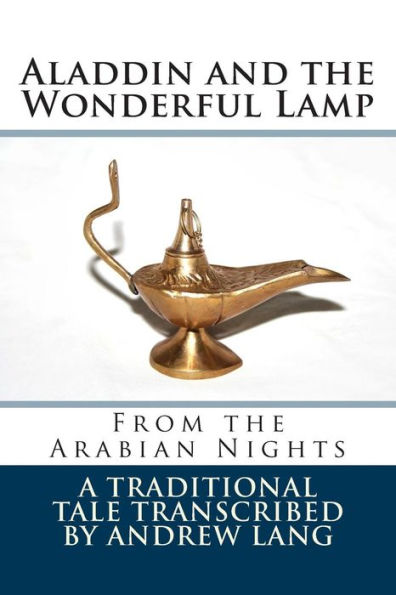 Aladdin and the Wonderful Lamp: From the Arabian Nights