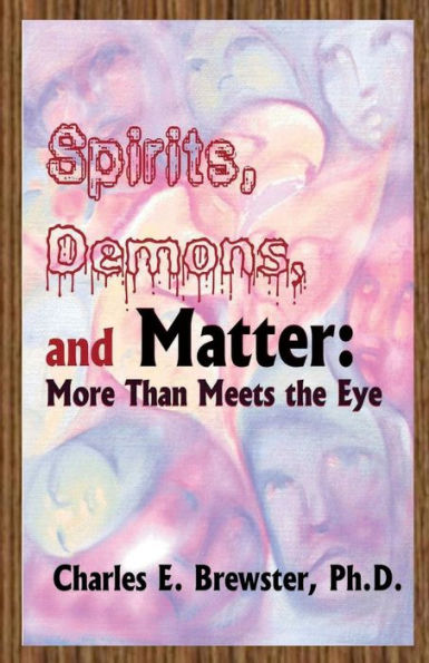 Spirits, Demons, and Matter: More Than Meets the Eye