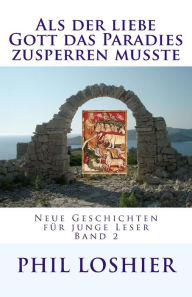 Title: Als der liebe Gott das Paradies zusperren musste, Author: P Geiwitsch