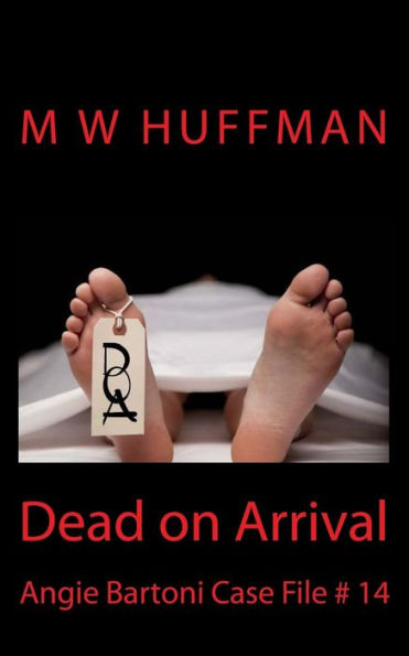 Dead on Arrival: Angie Bartoni Case File # 14