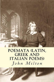 Title: Poemata (Latin, Greek and Italian poems), Author: John Milton