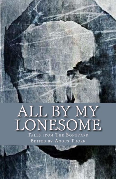 All By My Lonesome: Tales from The Boneyard