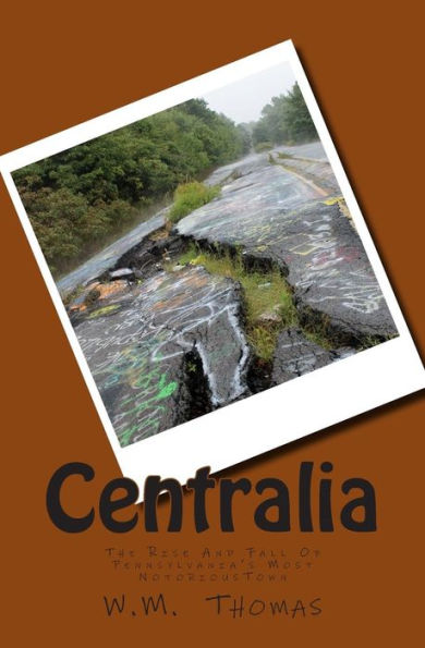 Centralia: The Rise And Fall Of Pennsylvania's Most Notorious Town