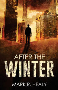 Title: After the Winter (The Silent Earth, Book 1), Author: Mark R. Healy