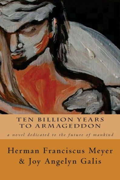 Ten Billion Years to Armageddon: a novel dedicated to the future of mankind