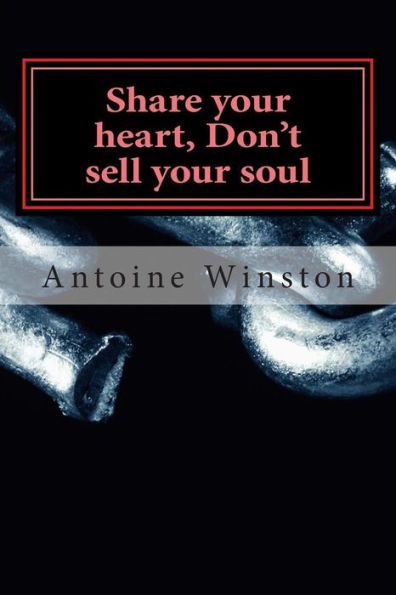 Share your heart, Don't sell your soul