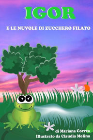 Title: Igor e le Nuvole di Zucchero Filato, Author: Claudia Molina