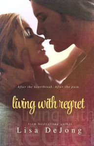 Title: Living With Regret, Author: Lisa De Jong