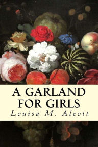 Title: A Garland for Girls, Author: Louisa May Alcott