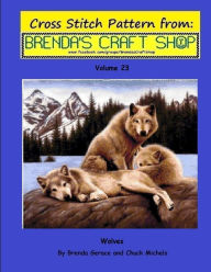 Title: Wolves Cross Stitch Pattern from Brenda's Craft Shop - Volume 23: Cross Stitch Patterns from Brenda's Craft Shop, Author: Chuck Michels