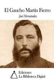 Title: El Gaucho MartÃ¯Â¿Â½n Fierro, Author: Jose Hernandez Dr