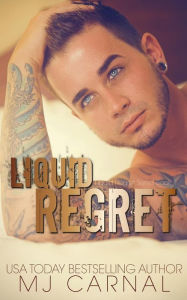 Title: Liquid Regret, Author: MJ Carnal