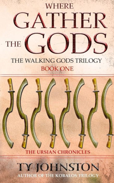 Where Gather The Gods: Book I of Walking Gods Trilogy