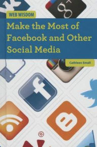 Title: Make the Most of Facebook and Other Social Media, Author: Cathleen Small