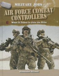 Title: Air Force Combat Controllers, Author: Alexander Stilwell