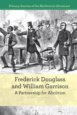 Frederick Douglass and William Garrison: A Partnership for Abolition