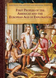 Title: First Peoples of the Americas and the European Age of Exploration, Author: Patricia A. Dawson