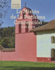 Title: La Mision de La Purisima Concepcion (Discovering Mission La Purisima Concepcion), Author: Zachary Anderson