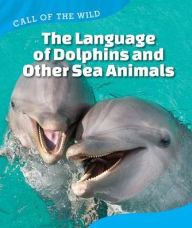 Title: The Language of Dolphins and Other Sea Animals, Author: Megan Kopp