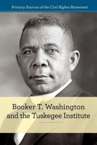 Title: Booker T. Washington and the Tuskegee Institute, Author: Budd Bailey