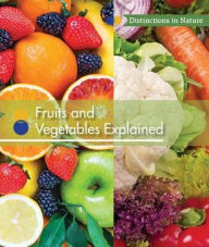 Title: Fruits and Vegetables Explained, Author: Alicia Z. Klepeis
