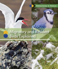 Title: Migratory and Resident Birds Explained, Author: Ruth Bjorklund