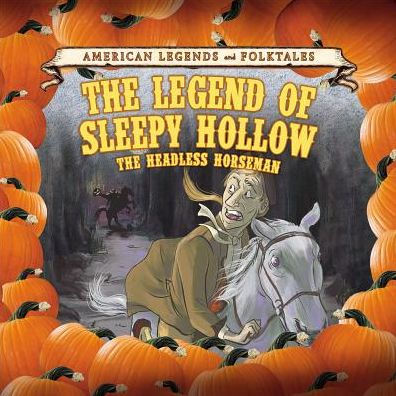 The Legend of Sleepy Hollow: The Headless Horseman