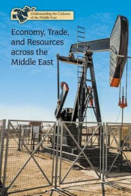 Title: Economy, Trade, and Resources Across the Middle East, Author: Kevin M DeFilippis