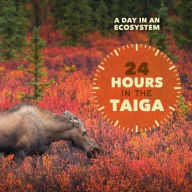 Title: 24 Hours in the Taiga, Author: Alicia Z. Klepeis