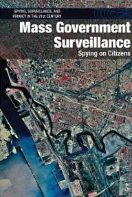 Title: Mass Government Surveillance: Spying on Citizens, Author: Andrew Coddington