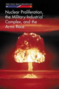 Title: Nuclear Proliferation, the Military-Industrial Complex, and the Arms Race, Author: HANDS,NICOLA / PEASE,JONATHAN