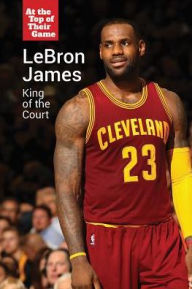 Title: LeBron James: King of the Court, Author: Rachel Shuster