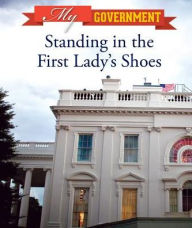 Title: Standing in the First Lady's Shoes, Author: Joanne Mattern