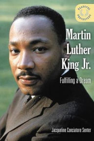 Title: Martin Luther King Jr.: Fulfilling a Dream, Author: Jacqueline Conciatore Senter