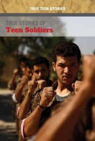 Title: True Stories of Teen Soldiers, Author: Kristin Thiel