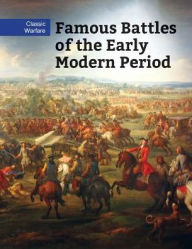 Title: Famous Battles of the Early Modern Period, Author: Chris McNab