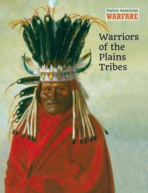 Warriors of the Plains Tribes