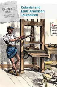 Title: Colonial and Early American Journalism, Author: Patrice Sherman