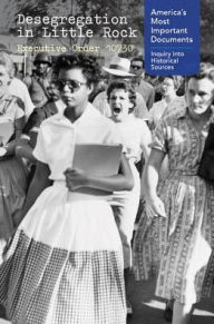 Title: Desegregation in Little Rock: Executive Order 10730, Author: Bethany Bryan