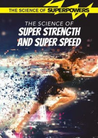 Title: The Science of Super Strength and Super Speed, Author: Rani Iyer