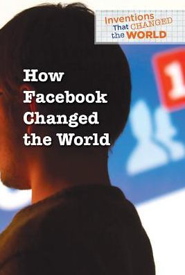 How Facebook Changed the World