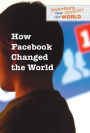 How Facebook Changed the World