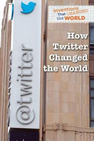 Title: How Twitter Changed the World, Author: Kaitlyn Duling