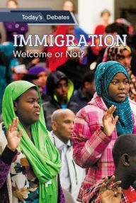 Title: Immigration: Welcome or Not?, Author: Erin L. McCoy