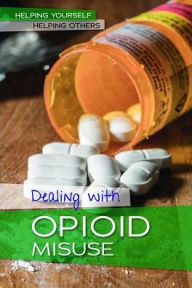 Title: Dealing with Opioid Misuse, Author: Derek Miller