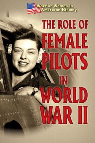 Title: The Role of Female Pilots in World War II, Author: Hallie Murray