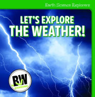 Title: Let's Explore the Weather!, Author: Nicole Horning